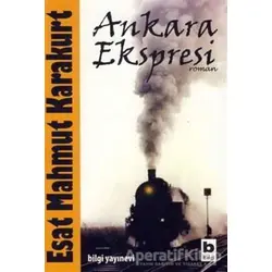 Ankara Ekspresi - Esat Mahmut Karakurt - Bilgi Yayınevi