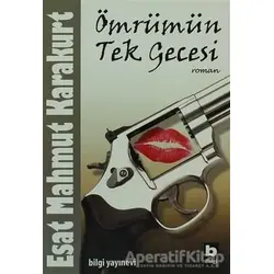 Ömrümün Tek Gecesi - Esat Mahmut Karakurt - Bilgi Yayınevi