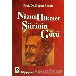 Nazım Hikmet Şiirinin Gücü - Doğan Aksan - Bilgi Yayınevi