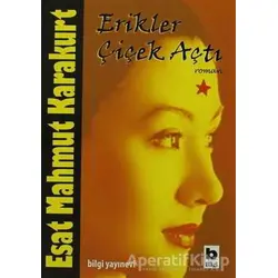 Erikler Çiçek Açtı - Esat Mahmut Karakurt - Bilgi Yayınevi