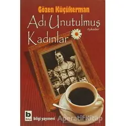 Adı Unutulmuş Kadınlar - Gözen Küçükerman - Bilgi Yayınevi
