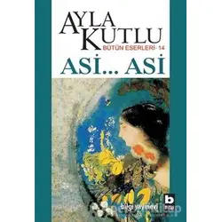 Asi... Asi - Ayla Kutlu - Bilgi Yayınevi