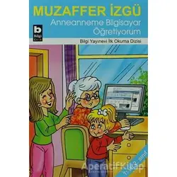 Anneanneme Bilgisayar Öğretiyorum - Muzaffer İzgü - Bilgi Yayınevi