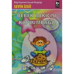 Bebek Bakıcısı Kaplumbağa - Sevin İzgü - Bilgi Yayınevi