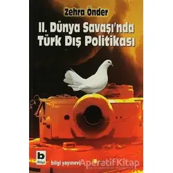 İkinci Dünya Savaşı’nda Türk Dış Politikası - Zehra Önder - Bilgi Yayınevi