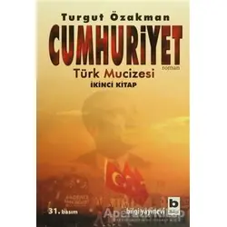 Cumhuriyet Türk Mucizesi İkinci Kitap - Turgut Özakman - Bilgi Yayınevi