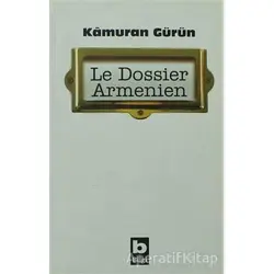 Le Dossier Armenien - Kamuran Gürün - Bilgi Yayınevi