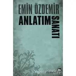 Anlatım Sanatı - Emin Özdemir - Bilgi Yayınevi