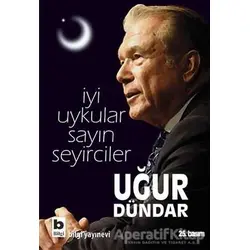 İyi Uykular Sayın Seyirciler - Uğur Dündar - Bilgi Yayınevi