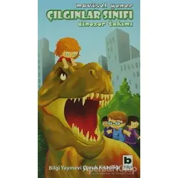 Çılgınlar Sınıfı - Dinozor Takımı - Mavisel Yener - Bilgi Yayınevi