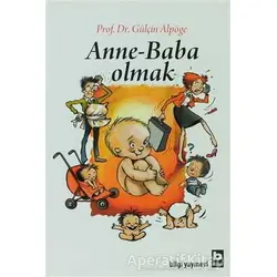 Anne - Baba Olmak - Gülçin Alpöge - Bilgi Yayınevi