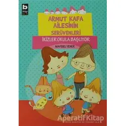 Armut Kafa Ailesinin Serüvenleri - İkizler Okula Başlıyor - Mavisel Yener - Bilgi Yayınevi