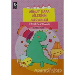 Armut Kafa Ailesinin Serüvenleri - Sihirbaz Dinozor - Mavisel Yener - Bilgi Yayınevi