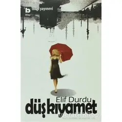 Düş Kıyamet - Elif Durdu - Bilgi Yayınevi