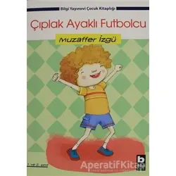 Çıplak Ayaklı Futbolcu - Muzaffer İzgü - Bilgi Yayınevi