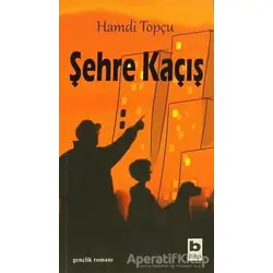Şehre Kaçış - Hamdi Topçu - Bilgi Yayınevi