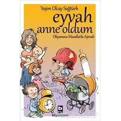 Eyvah Anne Oldum - Yeşim Olcay Sağtürk - Bilgi Yayınevi
