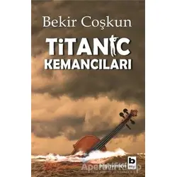 Titanic Kemancıları - Bekir Coşkun - Bilgi Yayınevi