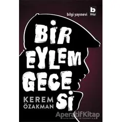 Bir Eylem Gecesi - Kerem Özakman - Bilgi Yayınevi