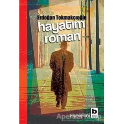 Hayatım Roman - Erdoğan Tokmakçıoğlu - Bilgi Yayınevi