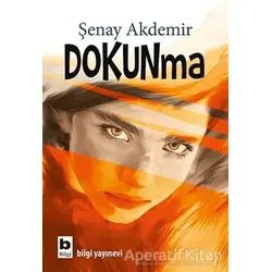 Dokunma - Şenay Akdemir - Bilgi Yayınevi