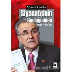 Siyasetçinin Günlüğünden - Mustafa Gazalcı - Bilgi Yayınevi