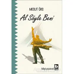 Al Söyle Beni - Mesut Örs - Bilgi Yayınevi