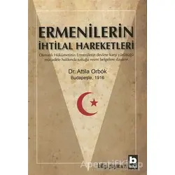 Ermenilerin İhtilal Hareketleri - Attila Orbok - Bilgi Yayınevi