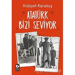 Atatürk Bizi Seviyor - Hidayet Karakuş - Bilgi Yayınevi