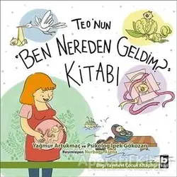 Teonun Ben Nereden Geldim? Kitabı - Yağmur Artukmaç - Bilgi Yayınevi