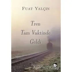 Tren Tam Vaktinde Geldi - Fuat Yalçın - Bilgi Yayınevi