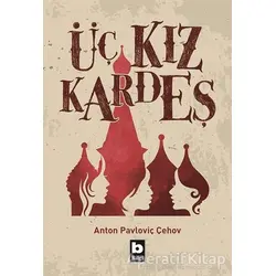 Üç Kız Kardeş - Anton Pavloviç Çehov - Bilgi Yayınevi