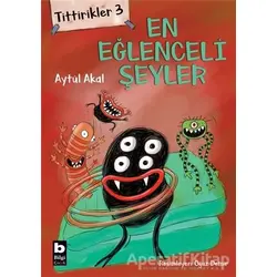 Tittirikler 3 - En Eğlenceli Şeyler - Aytül Akal - Bilgi Yayınevi