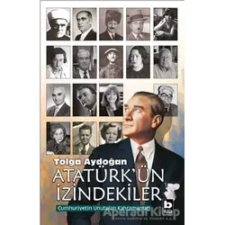 Atatürkün İzindekiler - Tolga Aydoğan - Bilgi Yayınevi