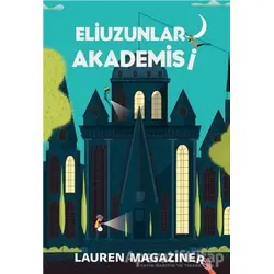 Eliuzunlar Akademisi - Lauren Magaziner - Bilgi Yayınevi