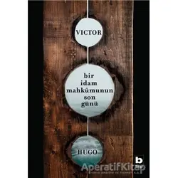 Bir İdam Mahkumunun Son Günü - Victor Hugo - Bilgi Yayınevi
