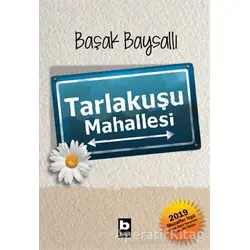 Tarlakuşu Mahallesi - Başak Baysallı - Bilgi Yayınevi