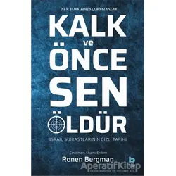 Kalk ve Önce Sen Öldür - Ronen Bergman - Bilgi Yayınevi