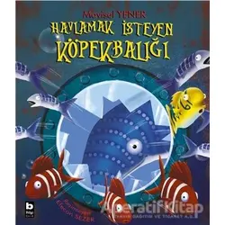 Havlamak İsteyen Köpekbalığı - Mavisel Yener - Bilgi Yayınevi