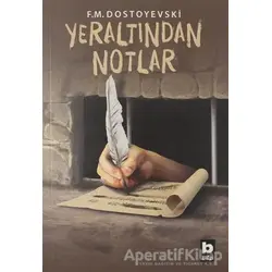 Yeraltından Notlar - Fyodor Mihayloviç Dostoyevski - Bilgi Yayınevi