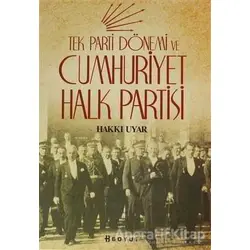 Tek Parti Dönemi ve Cumhuriyet Halk Partisi - Hakkı Uyar - Boyut Yayın Grubu