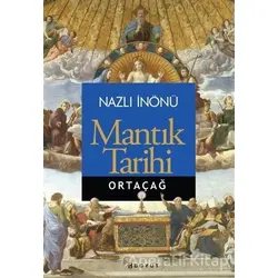 Mantık Tarihi - Ortaçağ - Nazlı İnönü - Boyut Yayın Grubu