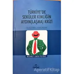 Türkiyede Seküler Kimliğin Aydın(Laşma) Krizi - Mehmet Emin Poyraz - Ravza Yayınları