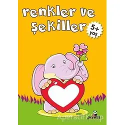 Renkler ve Şekiller +5 Yaş - Gülizar Çilliyüz Çetinkaya - Beyaz Panda Yayınları