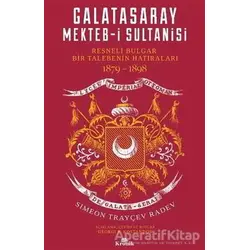 Galatasaray Mekteb-i Sultanisi - Simeon Trayçev Radev - Kronik Kitap