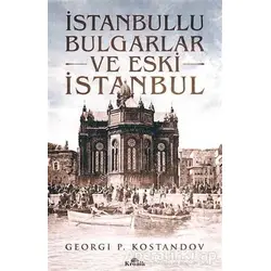 İstanbullu Bulgarlar ve Eski İstanbul - Georgi P. Kostandov - Kronik Kitap