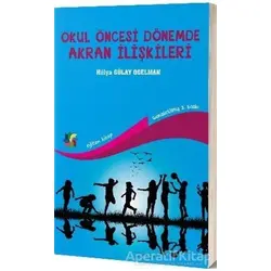Okul Öncesi Dönemde Akran İlişkileri - Hülya Gülay Ogelman - Eğiten Kitap