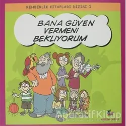 Bana Güven Vermeni Bekliyorum - Rehberlik Kitapları Dizisi 1