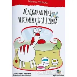 Ağaçkakan Piki Ve Kırmızı Çizgili Zebra - Mahmut Yılmaz - Eğiten Kitap