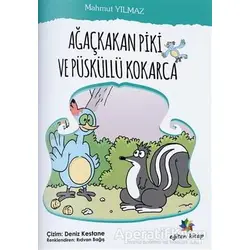 Ağaçkakan Piki Ve Püsküllü Kokarca - Mahmut Yılmaz - Eğiten Kitap